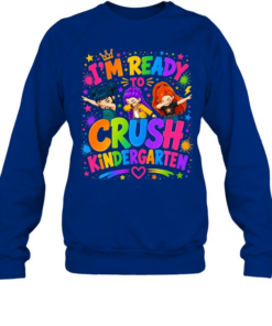 I'm Ready To Crush Kindergarten Unisex Sweatshirt