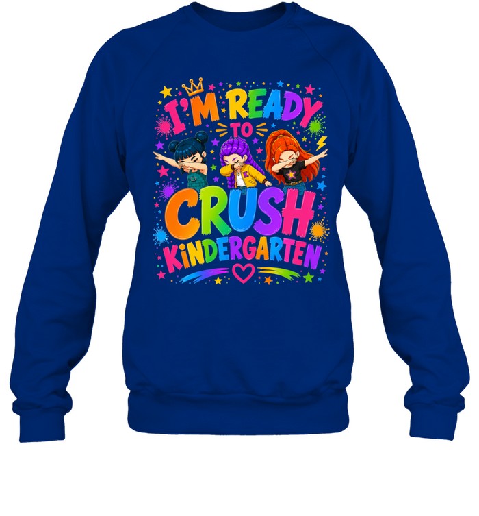 I'm Ready To Crush Kindergarten Unisex Sweatshirt