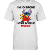 I'm So Broke I Owe Myself Money Classic Men's T-shirt