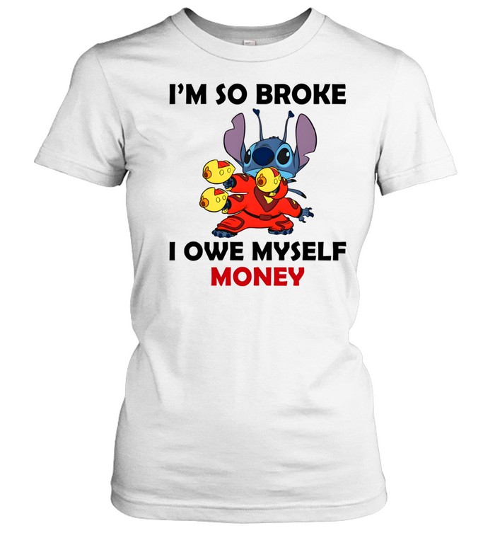 I'm So Broke I Owe Myself Money Classic Women's T-shirt