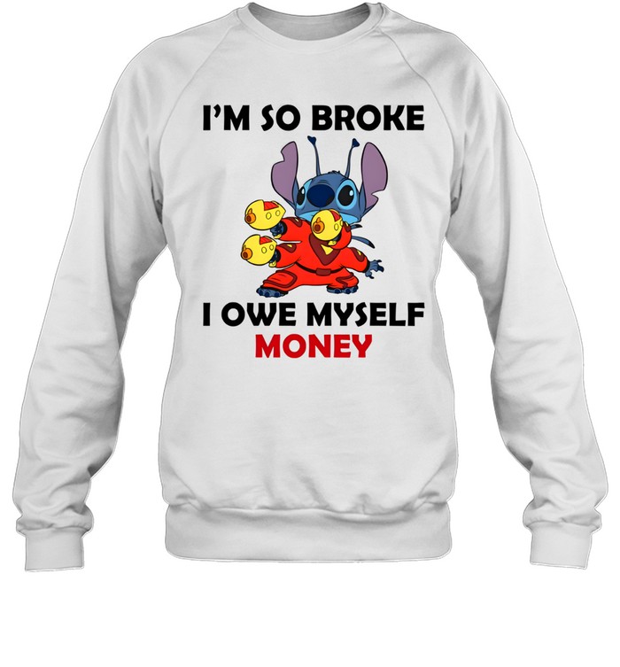 I'm So Broke I Owe Myself Money Unisex Sweatshirt