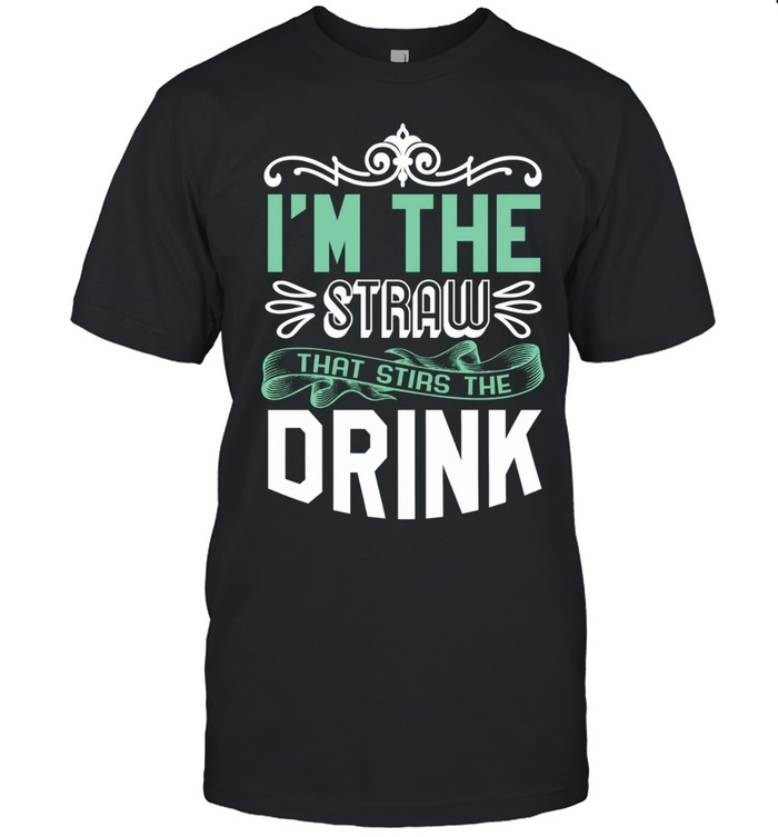 I’m The Straw That Stirs The Drink Slogan Classic Men's T-shirt