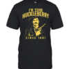 I’m Your Huckleberry Since 1881 Doc Holliday Classic Men's T-shirt
