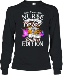 I’m a Nurse I May Not Be Perfect but I’m Long Sleeved T-shirt