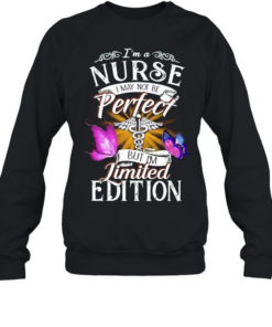 I’m a Nurse I May Not Be Perfect but I’m Unisex Sweatshirt
