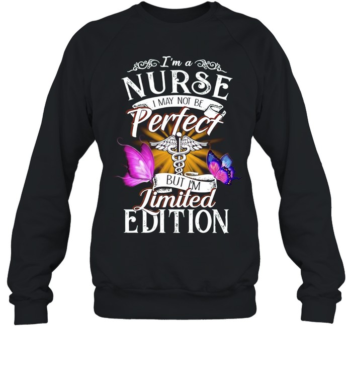 I’m a Nurse I May Not Be Perfect but I’m Unisex Sweatshirt
