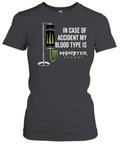 In case of accident my blood type is Monster Energy  Classic Women's T-shirt