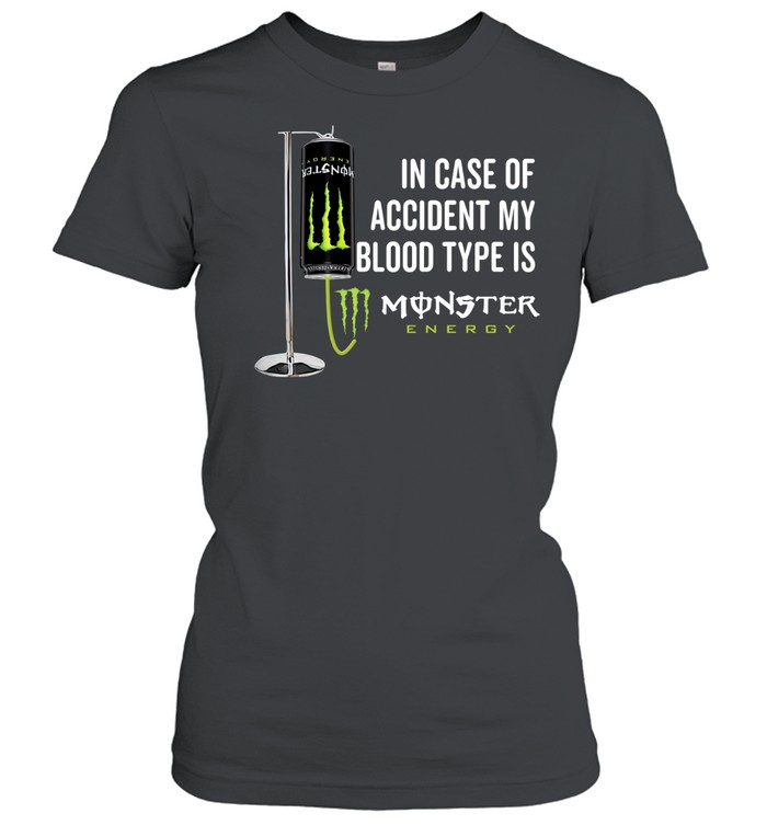 In case of accident my blood type is Monster Energy Classic Women's T-shirt
