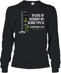 In case of accident my blood type is Monster Energy Long Sleeved T-shirt