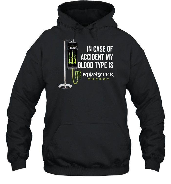In case of accident my blood type is Monster Energy Unisex Hoodie