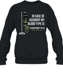 In case of accident my blood type is Monster Energy Unisex Sweatshirt