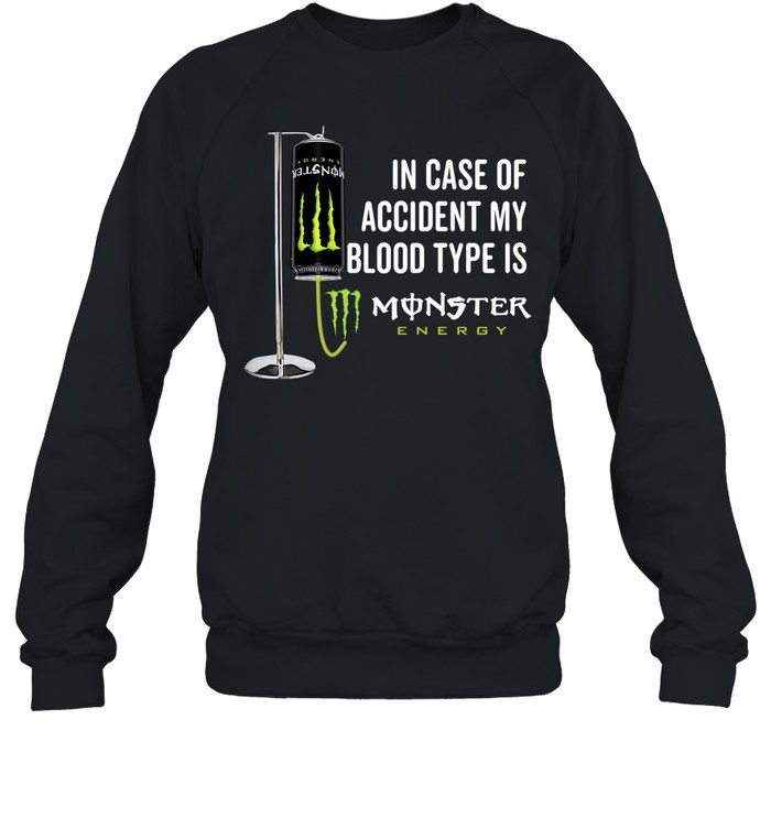 In case of accident my blood type is Monster Energy Unisex Sweatshirt