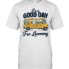 It's a Good Day for Learning School Bus  Classic Men's T-shirt