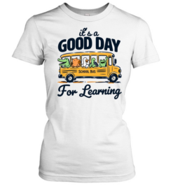 It's a Good Day for Learning School Bus  Classic Women's T-shirt