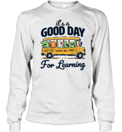 It's a Good Day for Learning School Bus  Long Sleeved T-shirt