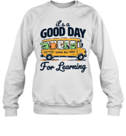 It's a Good Day for Learning School Bus  Unisex Sweatshirt