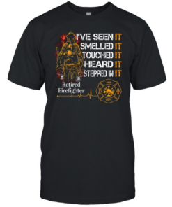 I've Seen It SmelledIt Touched It Heard It Stepped In It Retired Firefighter  Classic Men's T-shirt