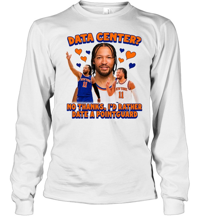 Jalen Brunson Data Center No thanks I’d Rather Date A Pointguard Long Sleeved T-shirt