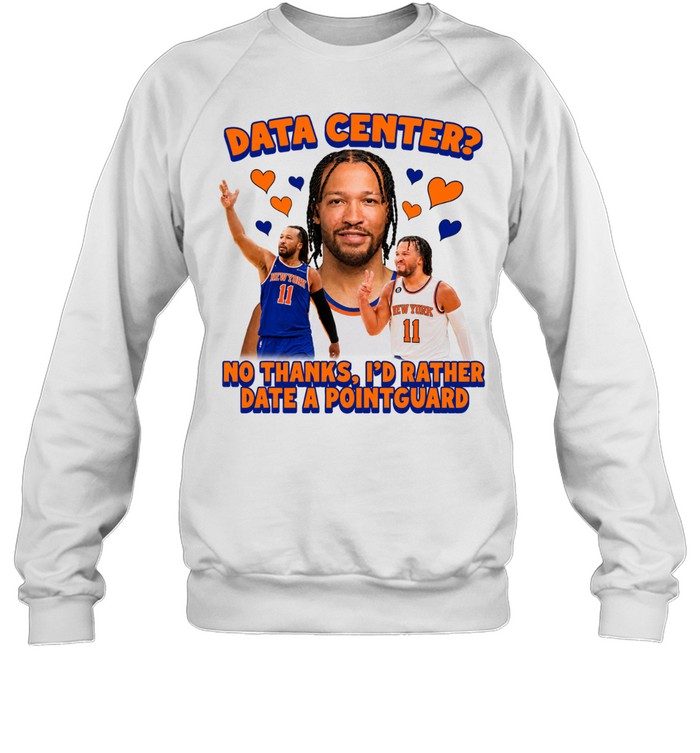 Jalen Brunson Data Center No thanks I’d Rather Date A Pointguard Unisex Sweatshirt