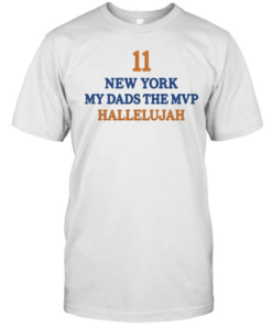 Jalen Brunson Daughters Wearing 11 New York My Dad’s The Mvp Hallelujah Classic Men's T-shirt