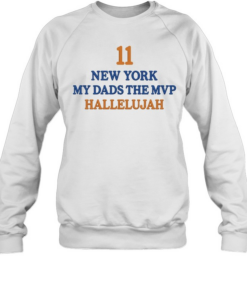 Jalen Brunson Daughters Wearing 11 New York My Dad’s The Mvp Hallelujah Unisex Sweatshirt