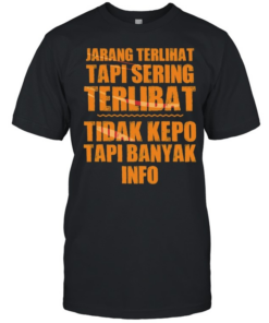 Jarang Terlihat Tapi Sering Terlibat Tidak Kepo Tapi Banyak Info Classic Men's T-shirt