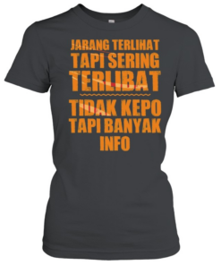 Jarang Terlihat Tapi Sering Terlibat Tidak Kepo Tapi Banyak Info  Classic Women's T-shirt