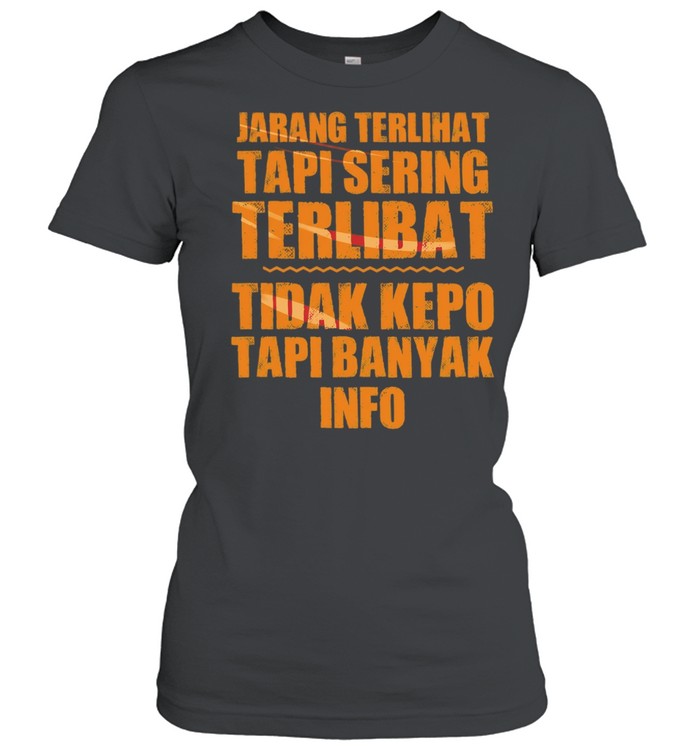 Jarang Terlihat Tapi Sering Terlibat Tidak Kepo Tapi Banyak Info Classic Women's T-shirt