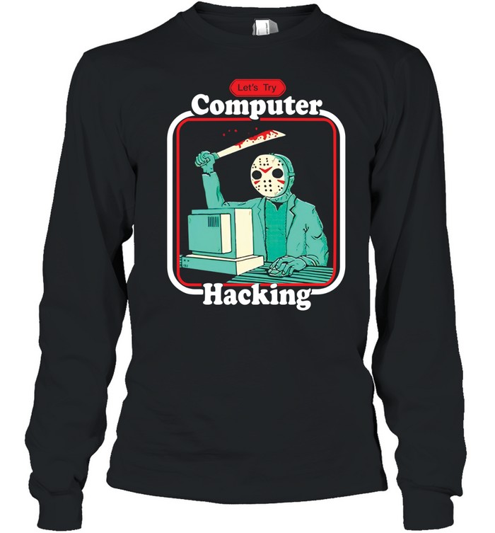 Jason Voorhees let’s try computer hacking Long Sleeved T-shirt