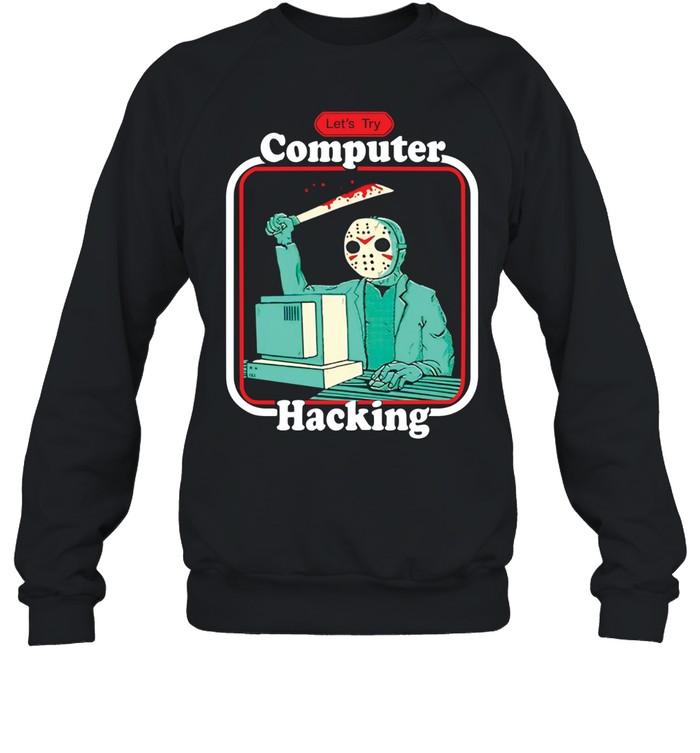 Jason Voorhees let’s try computer hacking Unisex Sweatshirt