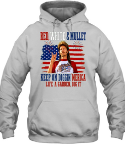 Joe Dirt Red White And Mullet Keep On Diggin Merica 4th Of July Unisex Hoodie