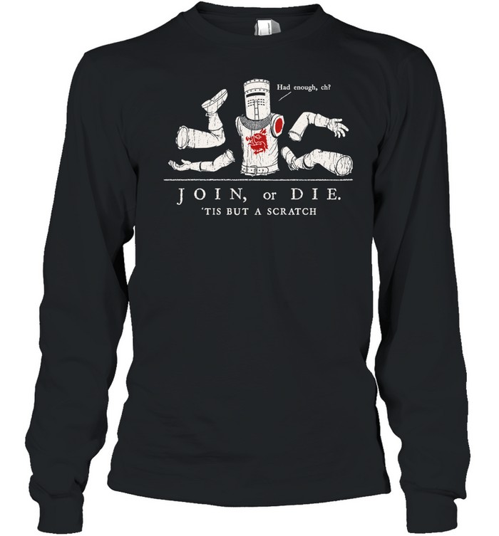 Join or Die ‘Tis but a Scratch Monty Python Black Knight Long Sleeved T-shirt