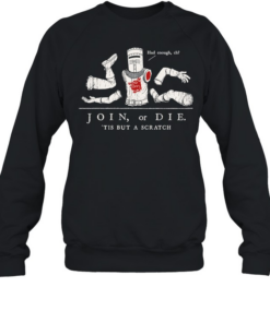 Join or Die ‘Tis but a Scratch Monty Python Black Knight Unisex Sweatshirt