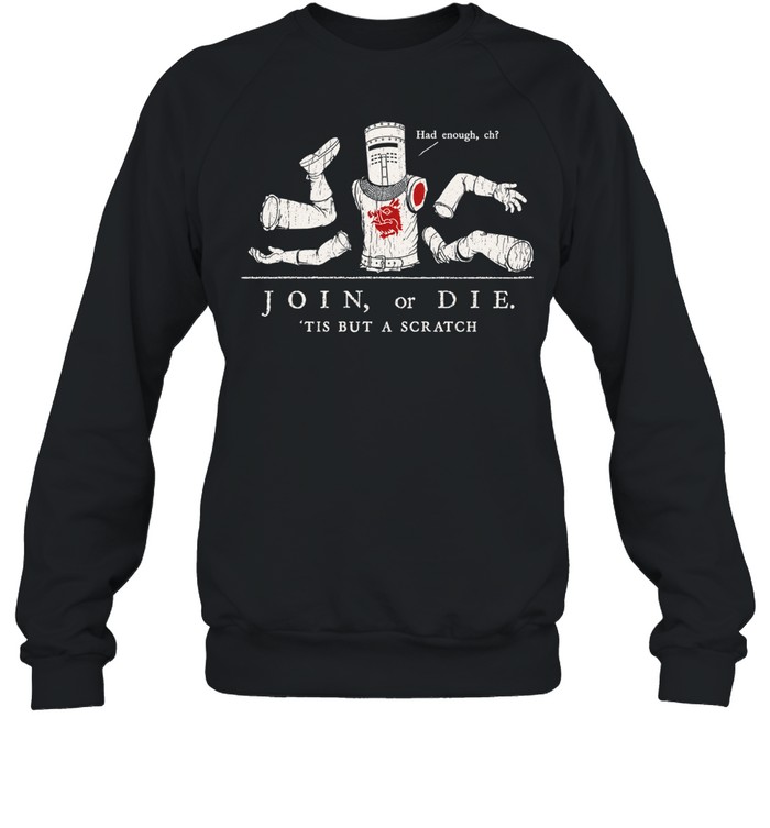 Join or Die ‘Tis but a Scratch Monty Python Black Knight Unisex Sweatshirt