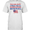 July 4th I forget USA has problems and harass British people Classic Men's T-shirt