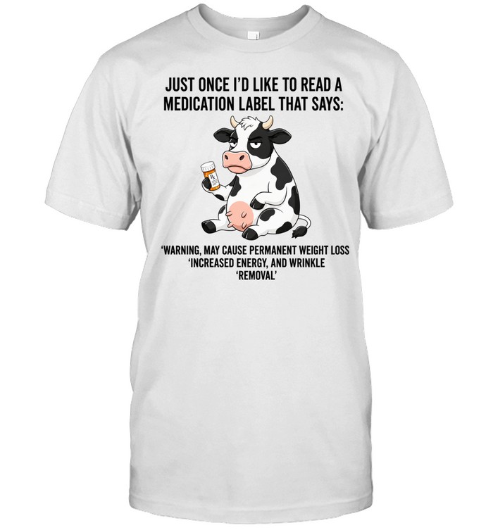 Just Once I Would Like to Read a Medication Label That Says Warning May Cause Weight Loss Classic Men's T-shirt