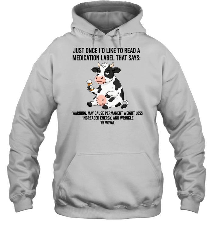 Just Once I Would Like to Read a Medication Label That Says Warning May Cause Weight Loss Unisex Hoodie