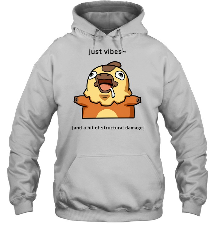 Just Vibes and a Bit of Structural Damage Unisex Hoodie