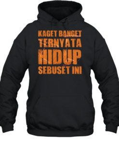Kaget Banget Ternyata Hidup Sebuset Ini Unisex Hoodie