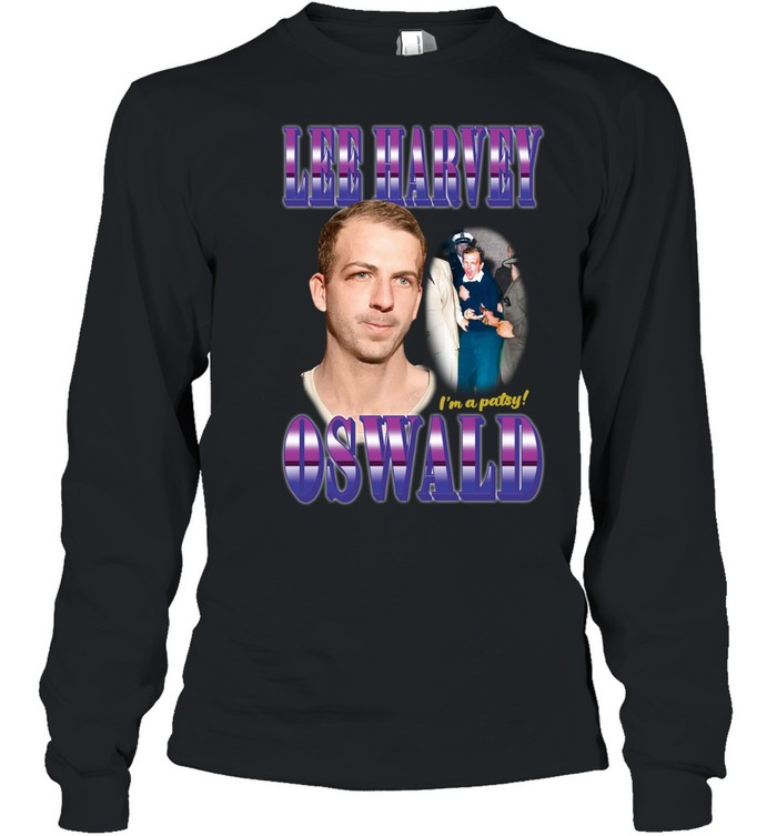 Lee Harvey Oswald i’m a patsy Long Sleeved T-shirt