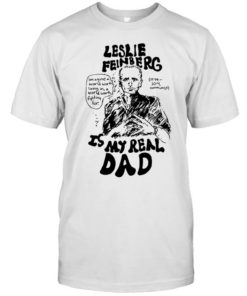 Leslie feinberg is my real dad Classic Men's T-shirt