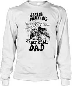 Leslie feinberg is my real dad Long Sleeved T-shirt