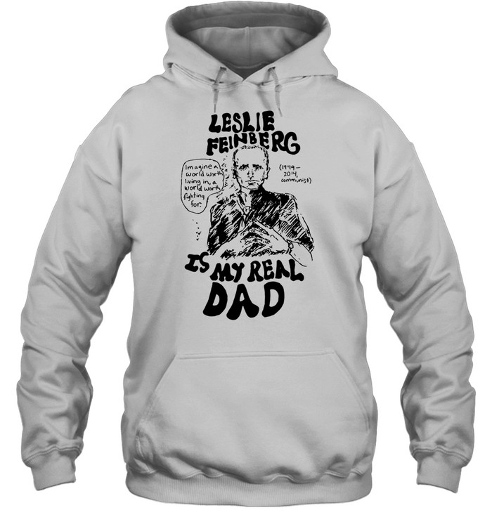 Leslie feinberg is my real dad Unisex Hoodie
