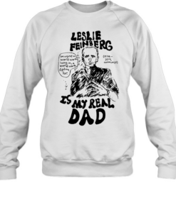Leslie feinberg is my real dad Unisex Sweatshirt