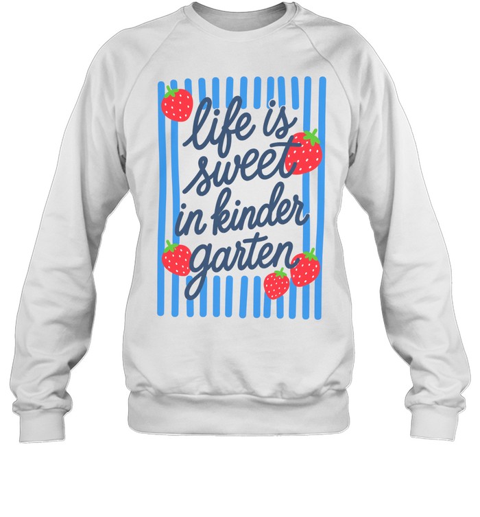 Life Is Sweet In Kindergarten T- with Red Strawberries and Blue Stripes Unisex Sweatshirt