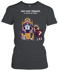 Lionel Messi Argentina National Team No Hay Debate El Mejor De Todos  Classic Women's T-shirt