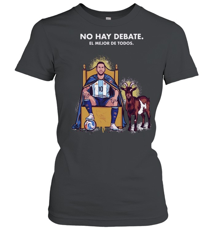 Lionel Messi Argentina National Team No Hay Debate El Mejor De Todos Classic Women's T-shirt