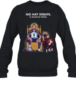 Lionel Messi Argentina National Team No Hay Debate El Mejor De Todos Unisex Sweatshirt