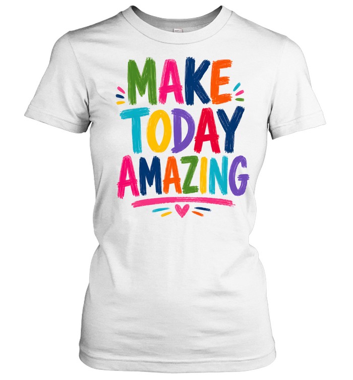 Make Today Amazing Chunky Brush Stroke Teacher Classic Women's T-shirt