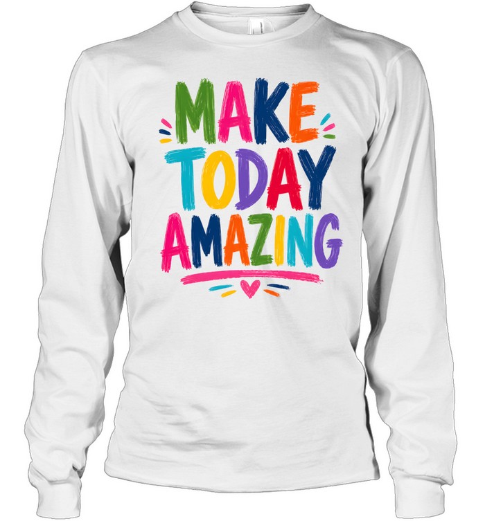 Make Today Amazing Chunky Brush Stroke Teacher Long Sleeved T-shirt